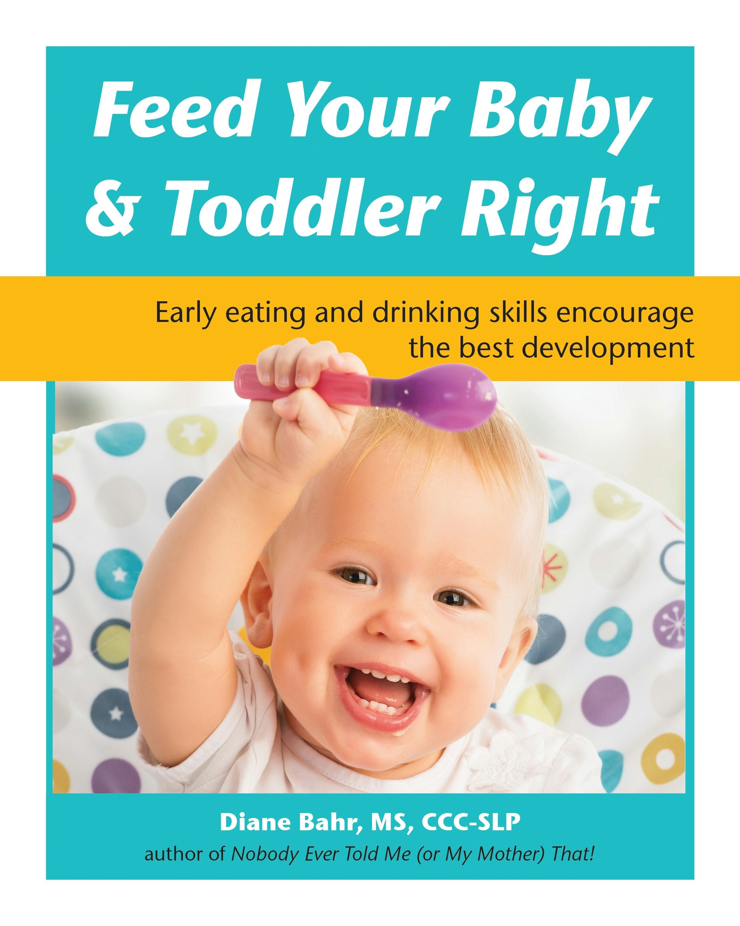 Book cover image for Feed Your Baby and Toddler Right ISBN: 9781941765678