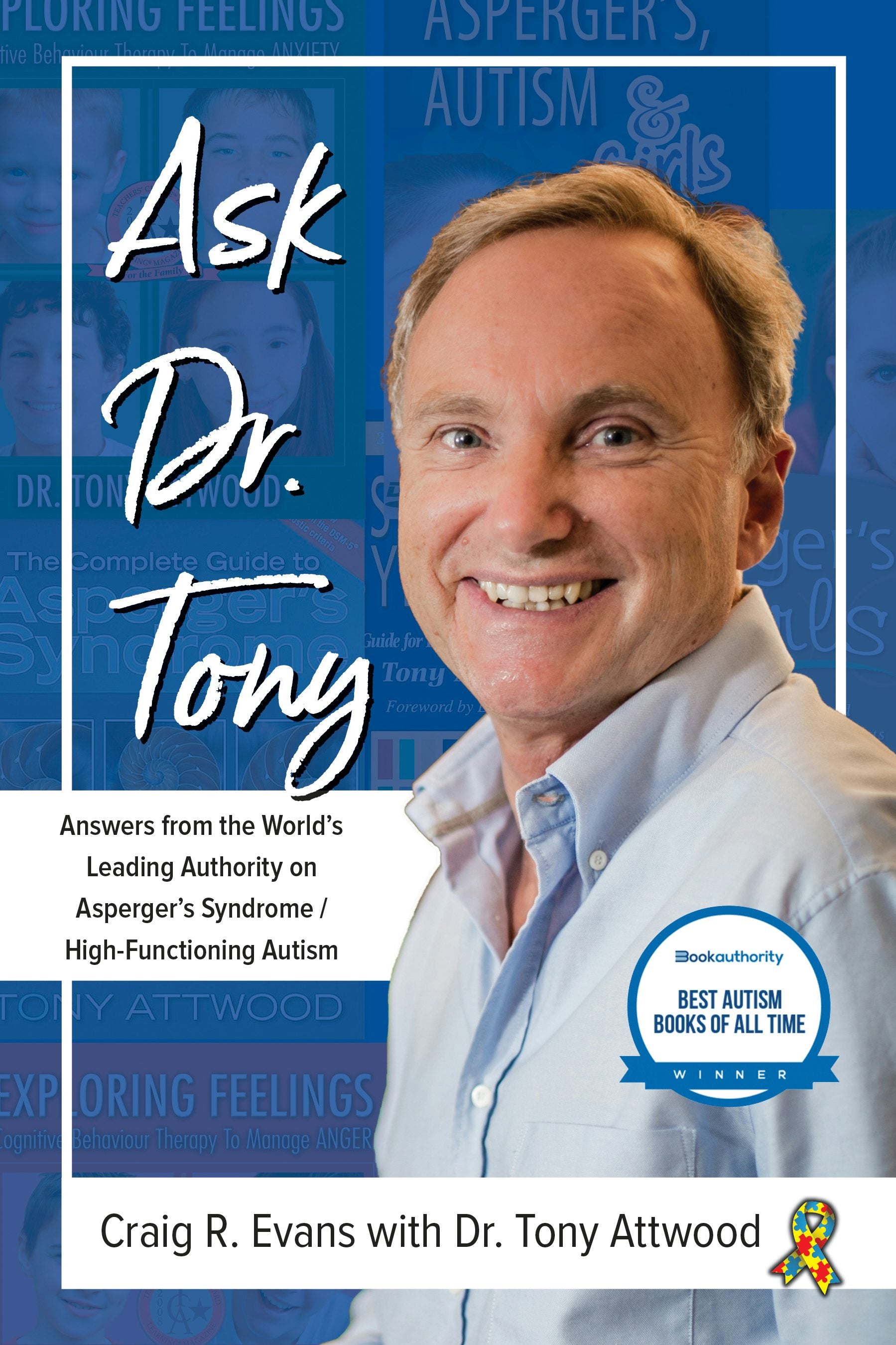 Book cover image for Ask Dr. Tony: Answers from the World's Leading Authority on Asperger's Syndrome/High-Functioning Autism ISBN: 9781941765807