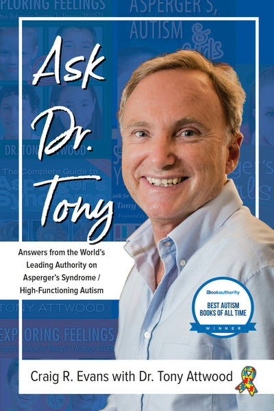 Cover image for Ask Dr. Tony: Answers from the World's Leading Authority on Asperger's Syndrome/High-Functioning Autism, isbn: 9781941765807