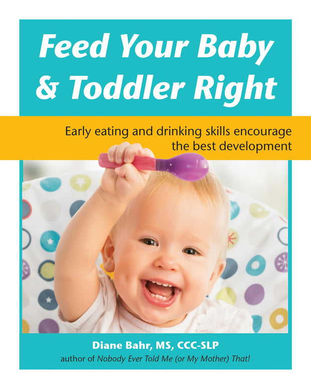 Cover image for Feed Your Baby and Toddler Right, isbn: 9781941765852