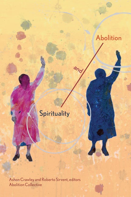 Book cover image for Spirituality and Abolition ISBN: 9781942173724