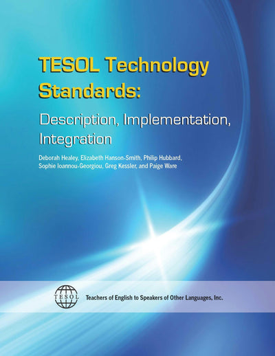 Cover image for TESOL Technology Standards: Description, Implementation, Integration, isbn: 9781942799627