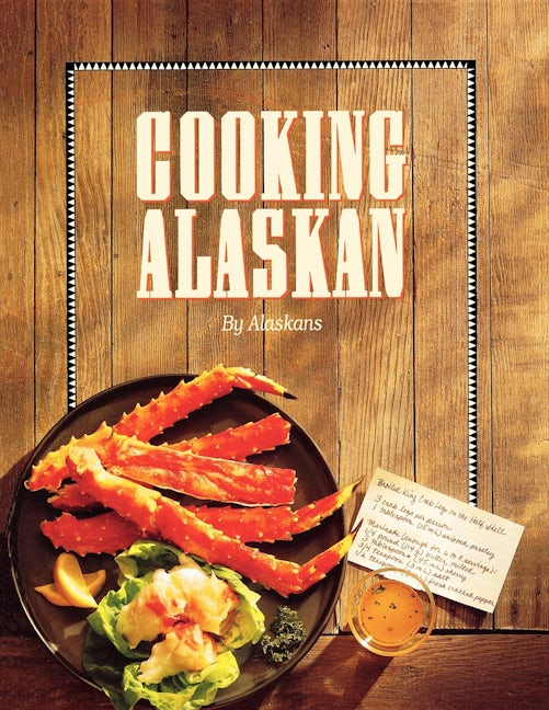 Book cover image for Cooking Alaskan ISBN: 9781943328048