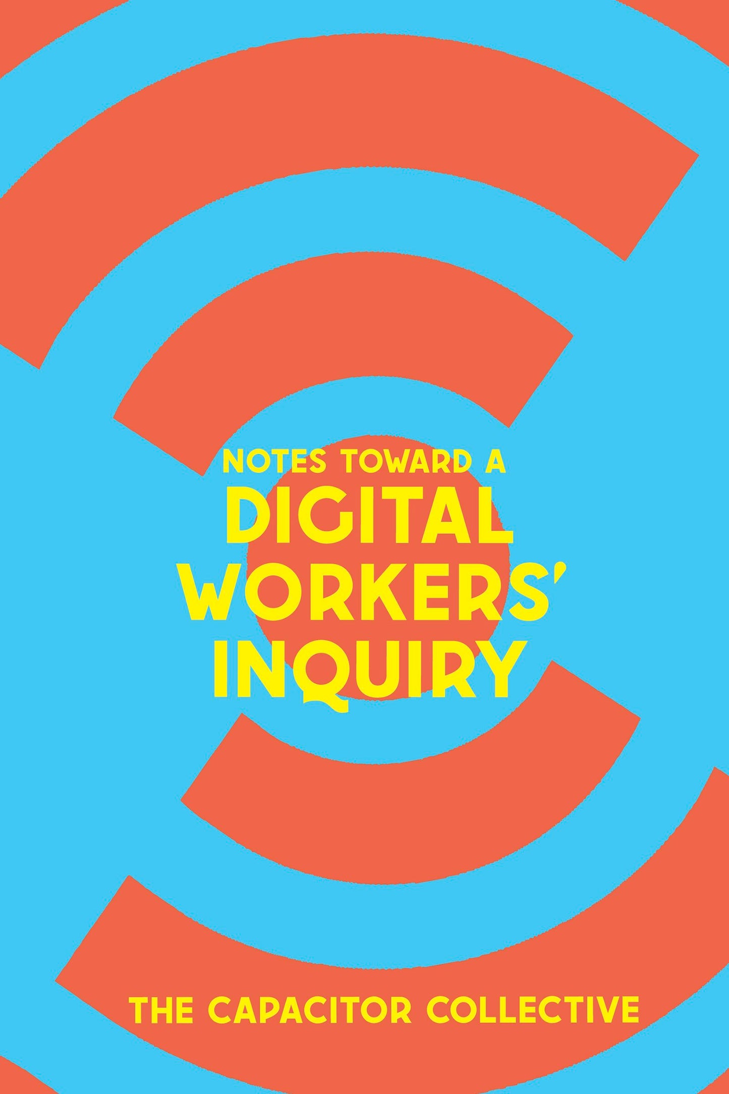 Book cover image for Notes Toward a Digital Workers’ Inquiry ISBN: 9781945335488
