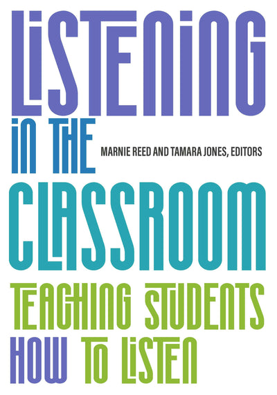 Cover image for Listening in the Classroom: Teaching Students How to Listen, isbn: 9781945351907