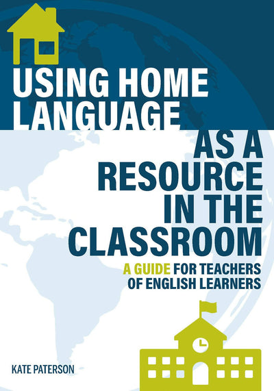 Cover image for Using Home Language as a Resource in the Classroom, isbn: 9781945351969