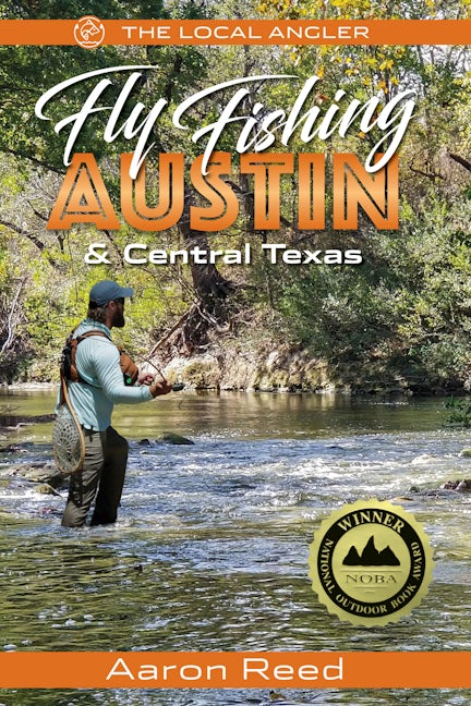 Book cover image for The Local Angler Fly Fishing Austin & Central Texas ISBN: 9781945501241