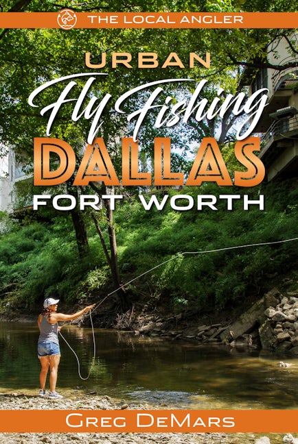 Book cover image for Urban Fly Fishing Dallas - Fort Worth ISBN: 9781945501661