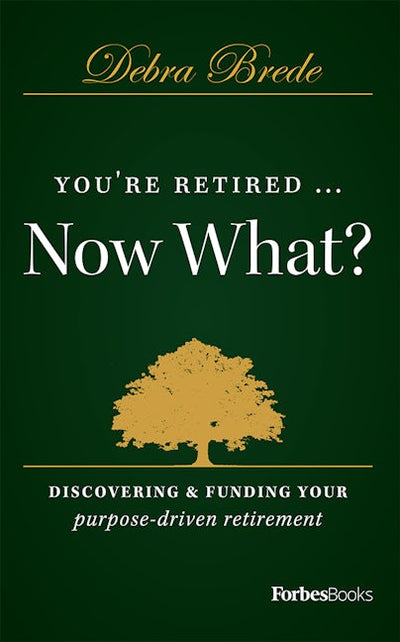 You're Retired...Now What?
