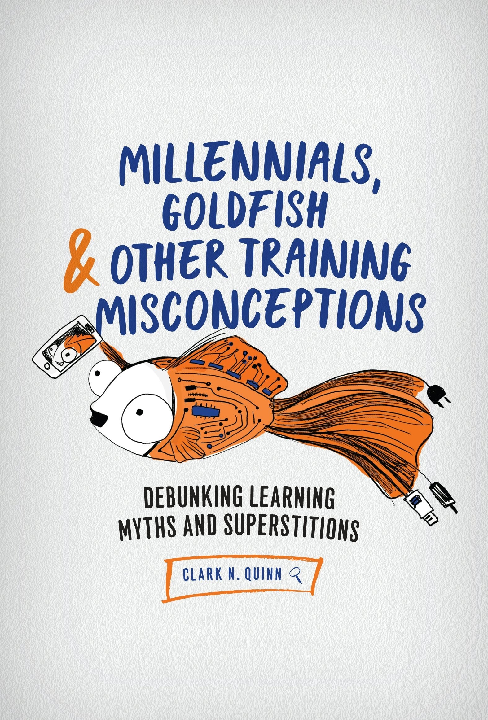 Book cover image for Millennials, Goldfish & Other Training Misconceptions ISBN: 9781947308381