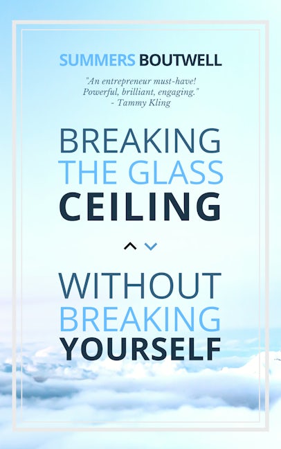 Book cover image for Breaking the Glass Ceiling without Breaking Yourself ISBN: 9781948484749