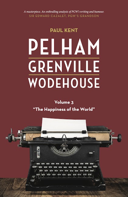 Pelham Grenville Wodehouse - Volume 3: "The Happiness of the World"