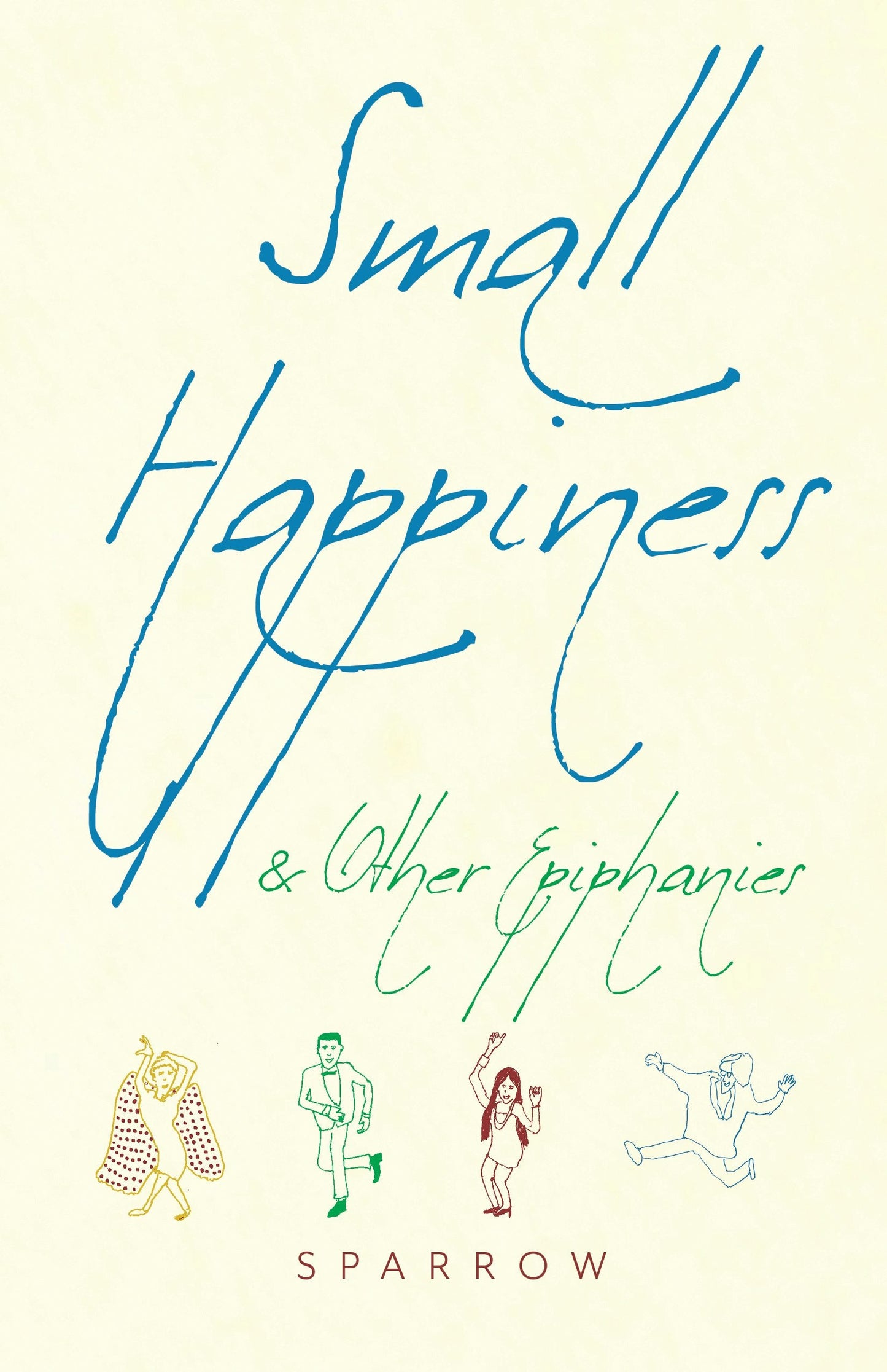 Book cover image for Small Happiness & Other Epiphanies ISBN: 9781948626309