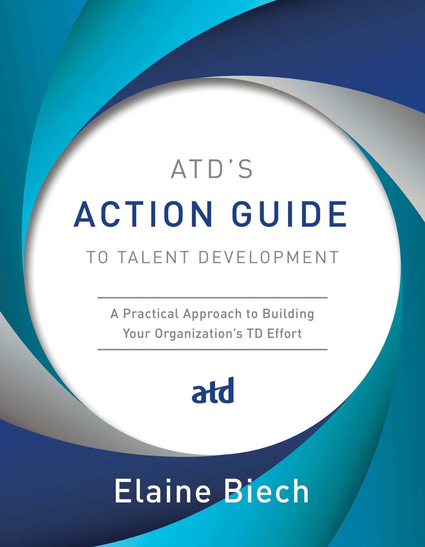 Book cover image for ATD's Action Guide to Talent Development ISBN: 9781949036237