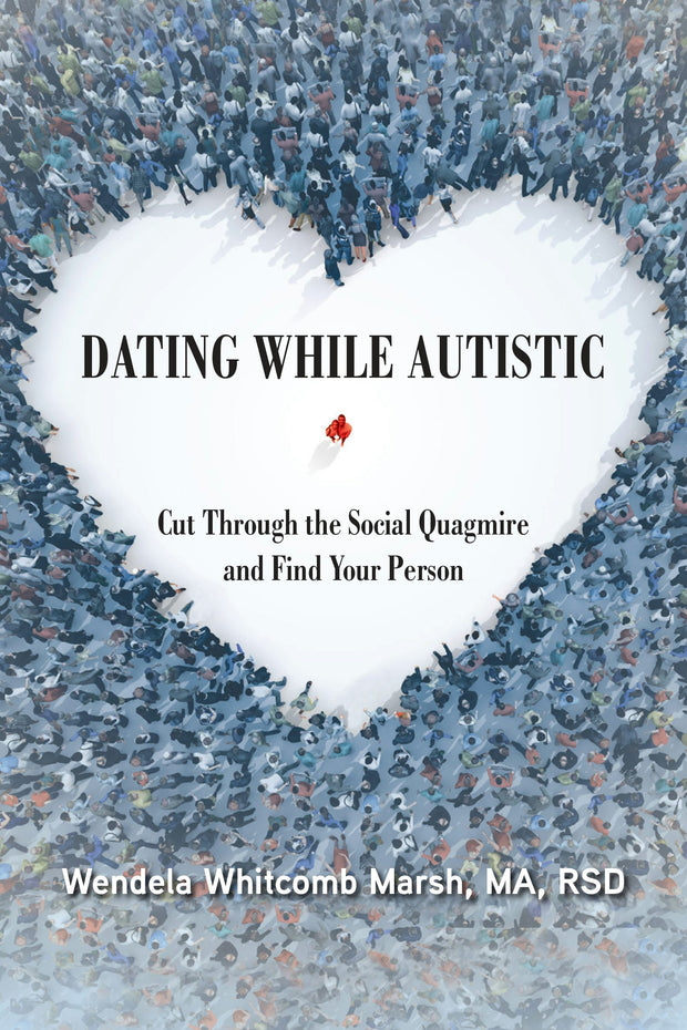 Cover image for Dating While Autistic, isbn: 9781949177992