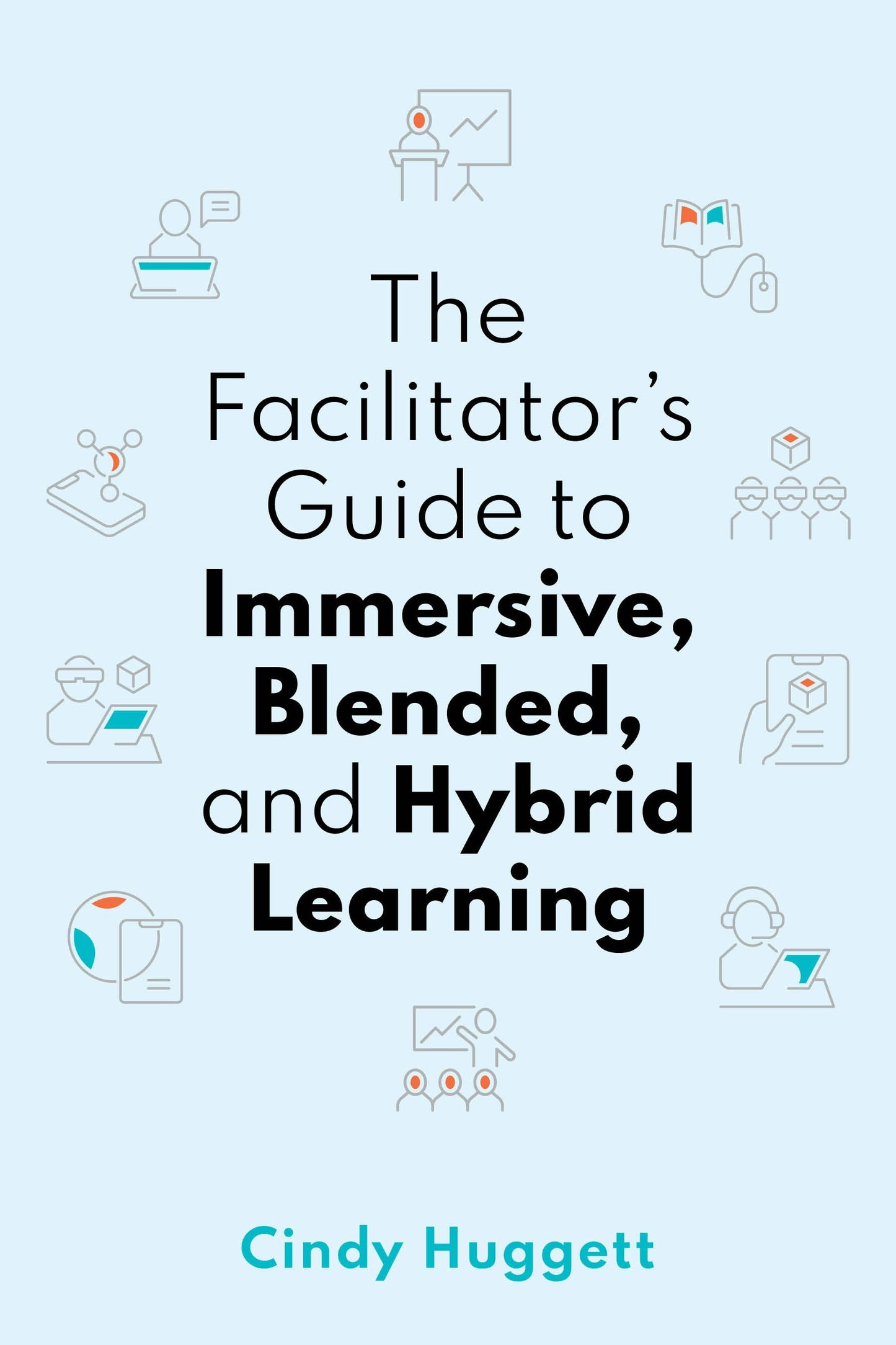 Book cover image for The Facilitator's Guide to Immersive, Blended, and Hybrid Learning ISBN: 9781950496693