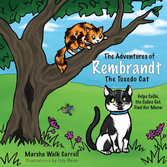 The Adventures of Rembrandt the Tuxedo Cat: Helps Callie, the Calico Cat, Find Her Meow