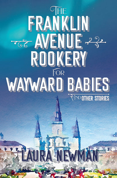 Cover image for The Franklin Avenue Rookery for Wayward Babies and Other Stories, isbn: 9781953002082