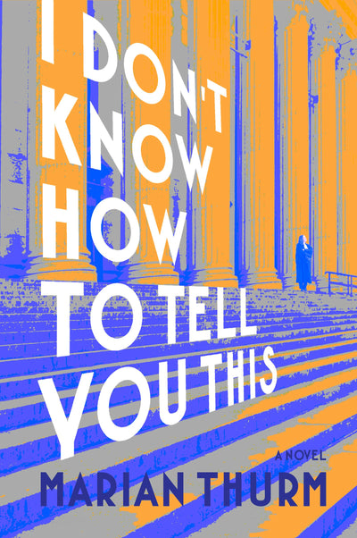 Cover image for I DON'T KNOW HOW TO TELL YOU THIS, isbn: 9781953002570