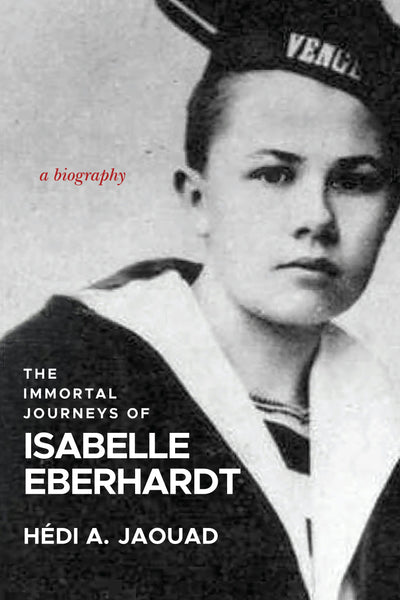 Cover image for The Immortal Journeys of Isabelle Eberhardt, isbn: 9781953103727