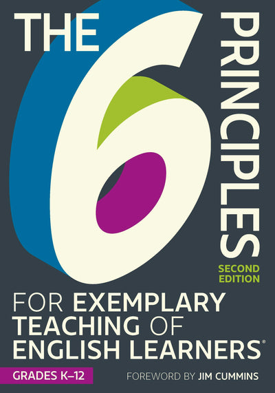 Cover image for The 6 Principles for Exemplary Teaching of English Learners: Grades K-12, Second Edition, isbn: 9781953745125