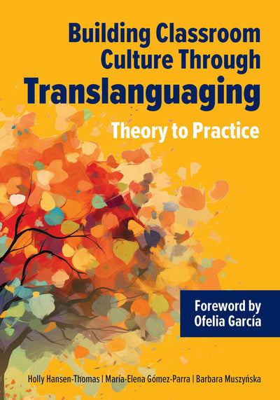 Cover image for Building Classroom Culture Through Translanguaging: Theory to Practice, isbn: 9781953745224