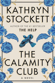 Book cover of 'The Calamity Club' by Kathryn Stockett with blue floral design