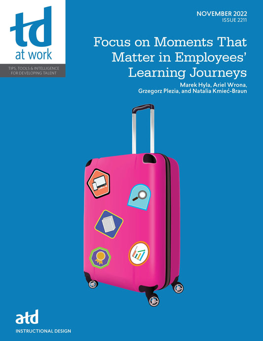 Focus on Moments That Matter in Employees’ Learning Journeys