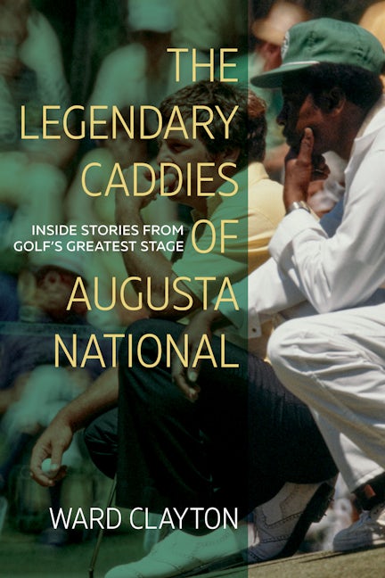 Book cover image for The Legendary Caddies of Augusta National ISBN: 9781958888506