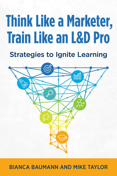 Cover image for Think Like a Marketer, Train Like an L&D Pro, isbn: 9781960231192