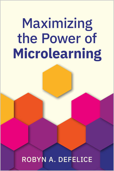 Cover image for Maximizing the Power of Microlearning, isbn: 9781960231574