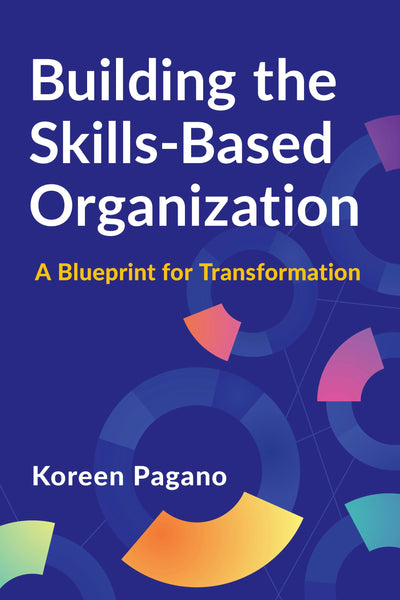 Cover image for Building the Skills-Based Organization, isbn: 9781960231741