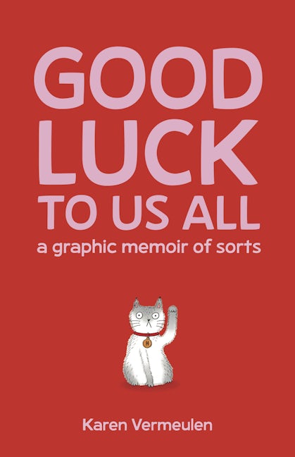 Book cover image for Good Luck To Us All: A Graphic Memoir of Sorts ISBN: 9781960803108
