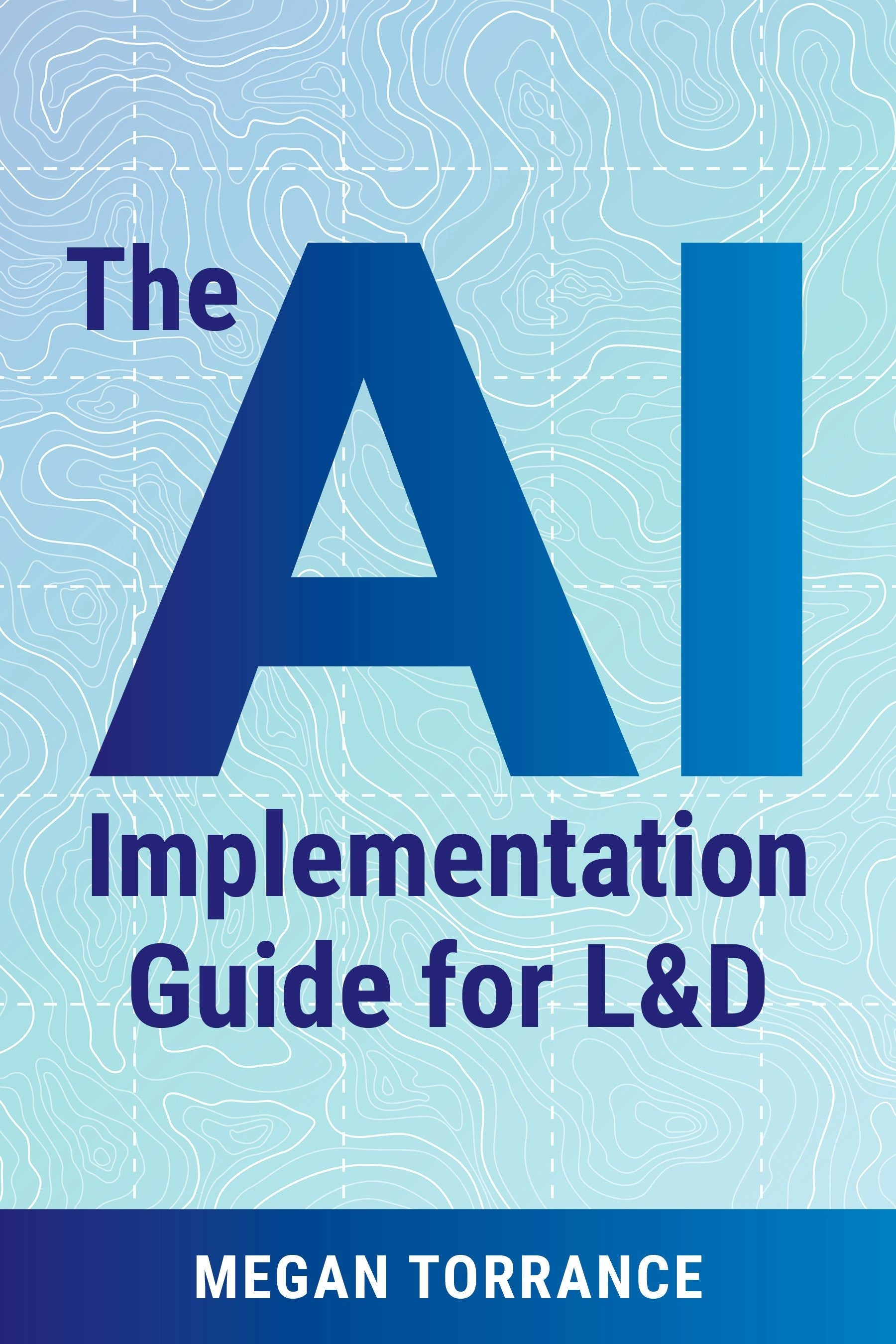 Cover image for The AI Implementation Guide for L&D, isbn: 9781963392302