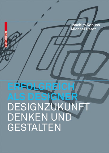Book cover image for Erfolgreich als Designer – Designzukunft denken und gestalten ISBN: 9783034605960