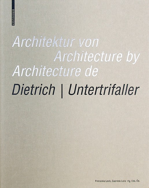 Book cover image for Architektur von Dietrich | Untertrifaller / Architecture by Dietrich | Untertrifaller / Architecture de Dietrich | Untertrifaller ISBN: 9783035611212