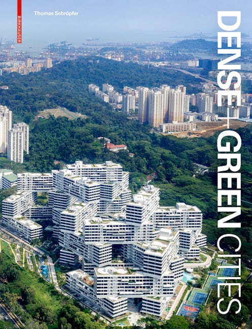 Book cover image for Dense + Green Cities ISBN: 9783035615319