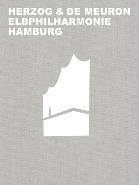 Book cover image for Herzog & de Meuron Elbphilharmonie Hamburg ISBN: 9783035616033