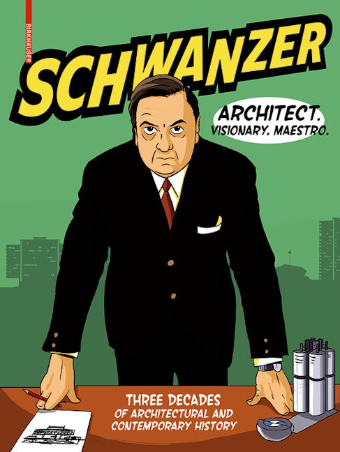 Book cover image for Schwanzer – Architect. Visionary. Maestro. ISBN: 9783035618532