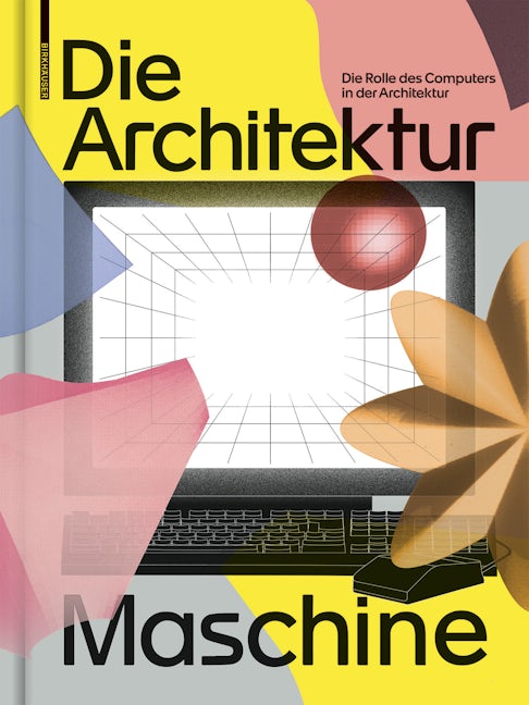 Book cover image for Die Architekturmaschine ISBN: 9783035621556
