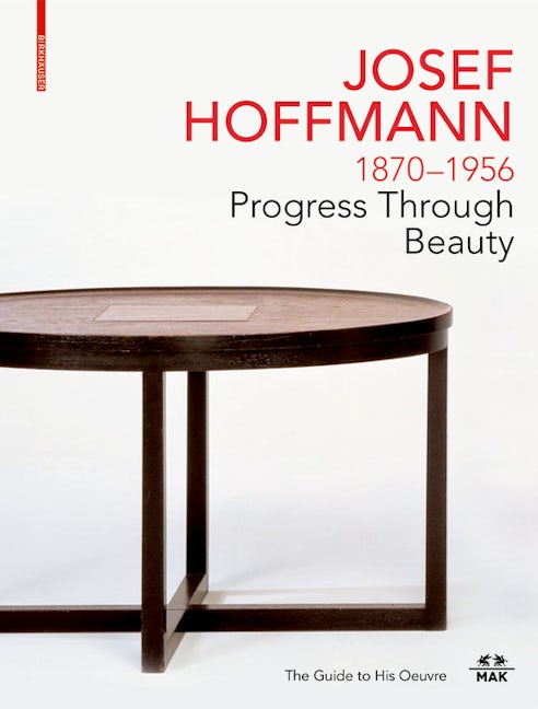 Book cover image for JOSEF HOFFMANN 1870–1956: Progress Through Beauty ISBN: 9783035622966