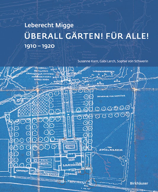 Book cover image for Leberecht Migge „Überall Gärten! Für alle!“ ISBN: 9783035624298