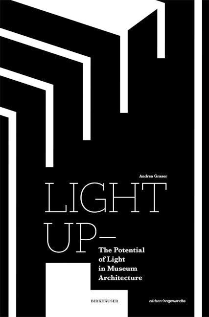 Book cover image for Light Up – The Potential of Light in Museum Architecture ISBN: 9783035627053