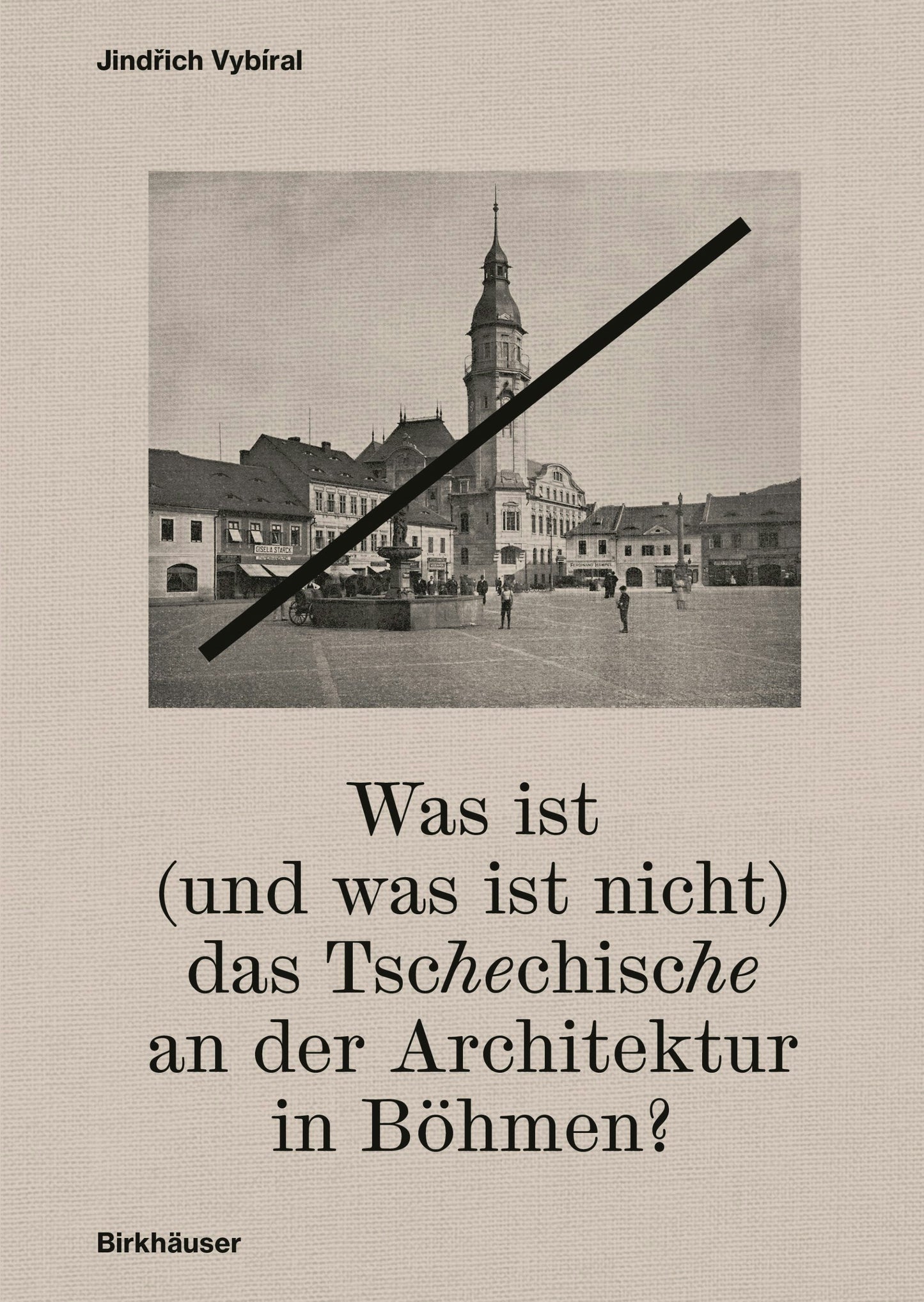 Book cover image for Was ist (und was ist nicht) das Tschechische an der Architektur in Böhmen? ISBN: 9783035629866