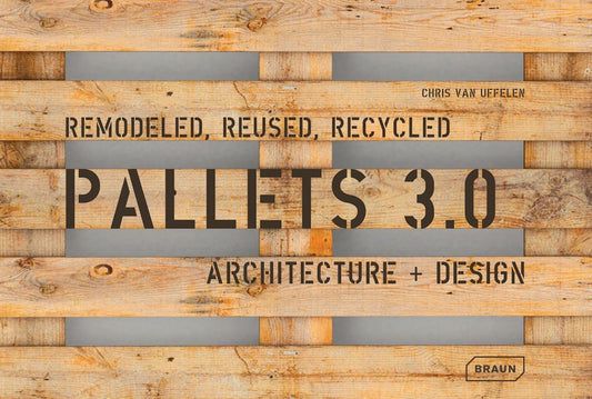 Pallets 3.0: Remodeled, Reused, Recycled