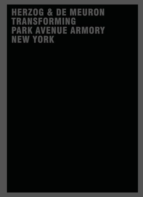 Book cover image for Herzog & de Meuron Transforming Park Avenue Armory New York ISBN: 9783038215462