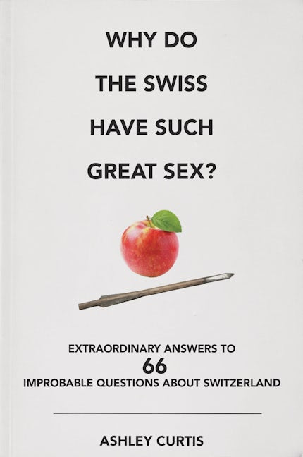 Book cover image for Why do the Swiss have such great sex? ISBN: 9783038690474