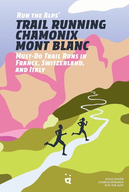 Book cover image for Run the Alps' Trail Running Chamonix-Mont Blanc ISBN: 9783039640379