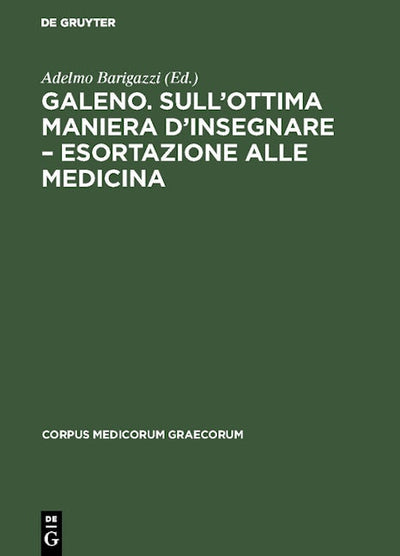 Galeno. Sull'ottima maniera d'insegnare – Esortazione alle medicina
