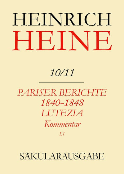 Pariser Berichte 1840-1848 und Lutezia. Berichte über Politik, Kunst und Volksleben. Kommentar. Teilband I